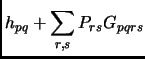 $\displaystyle h_{pq} + \sum_{r,s}P_{rs}G_{pqrs}$