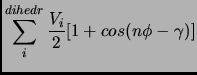 $\displaystyle \sum_{i}^{dihedr} \frac{V_{i}}{2}[1+cos(n\phi-\gamma)]$
