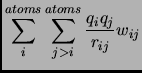 $\displaystyle \sum_i^{atoms}\sum_{j> i}^{atoms} \frac{q_i q_j}{r_{ij}}w_{ij}$