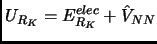 $\displaystyle U_{R_K}=E^{elec}_{R_K}+\hat V_{NN}$