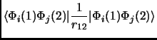$\displaystyle \langle \Phi_i(1)\Phi_j(2) \vert\frac{1}{r_{12}}\vert\Phi_i(1)\Phi_j(2)\rangle$