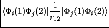 $\displaystyle \langle \Phi_i(1)\Phi_j(2) \vert\frac{1}{r_{12}}\vert\Phi_j(1)\Phi_i(2)\rangle$